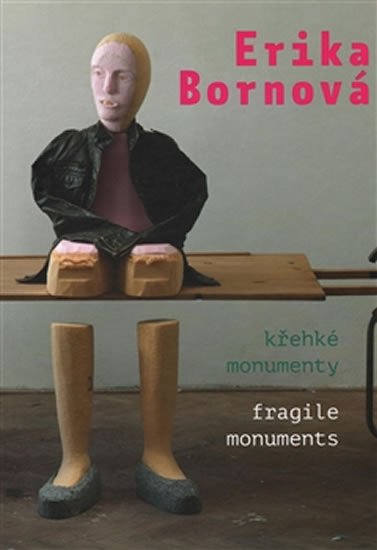 Erika Bornová - Křehké monumenty / Fragile Monuments - Erika Bornová