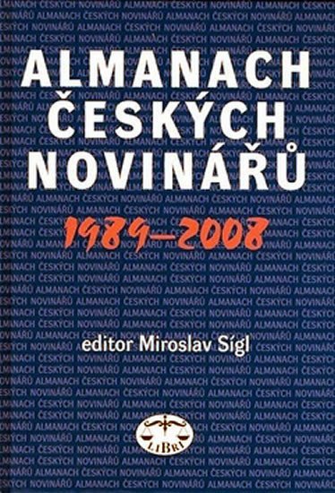 Levně Almanach českých novinářů 1989-2008 - Miroslav Sígl