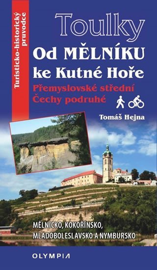 Product detail of Toulky Od Mělníka ke Kutné Hoře - Přemyslovské střední Čechy podruhé - Tomáš Hejna