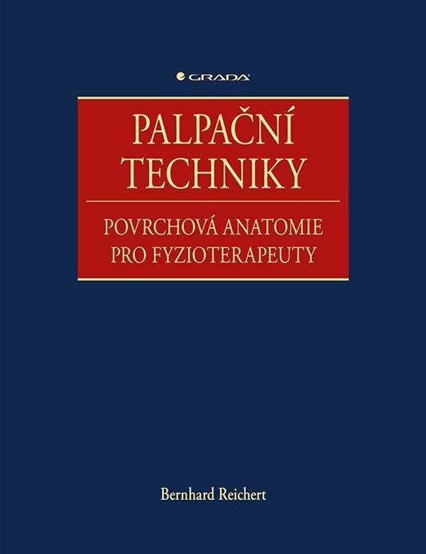 Palpační techniky - Povrchová anatomie pro fyzioterapeuty - Bernhard Reichert