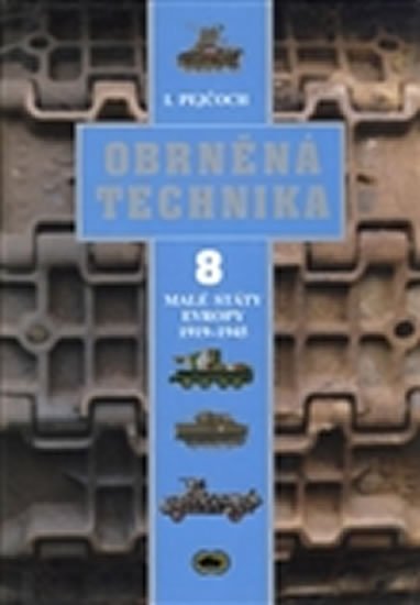 Levně Obrněná technika 8 - Malé státy Evropy 1919 - 1945 - Ivo Pejčoch