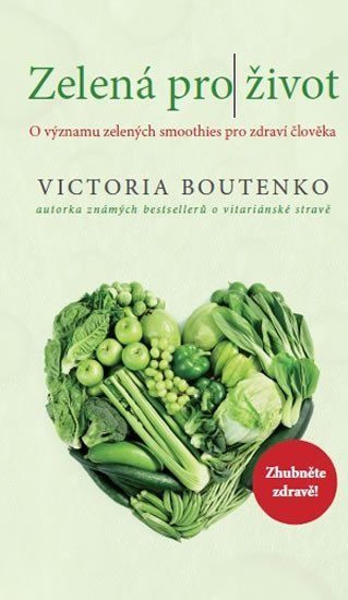 Levně Zelená pro život - O významu zelených smoothies pro zdraví člověka - Victoria Boutenko