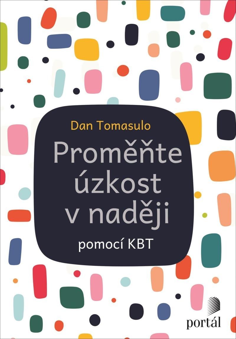 Levně Proměňte úzkost v naději pomocí KBT - Dan Tomasulo