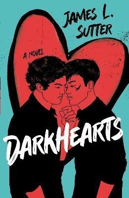 Levně Darkhearts: An enemies-to-lovers gay rockstar romance for fans of Adam Silvera - James L. Sutter