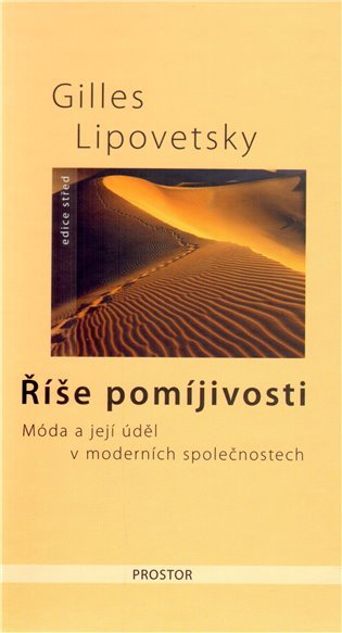 Levně Říše pomíjivosti - Móda a její úděl v moderních společnostech - 2. vydání - Gilles Lipovetsky