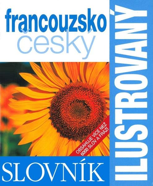 Levně Francouzsko-český slovník ilustrovaný dvojjazyčný - 2. vydání