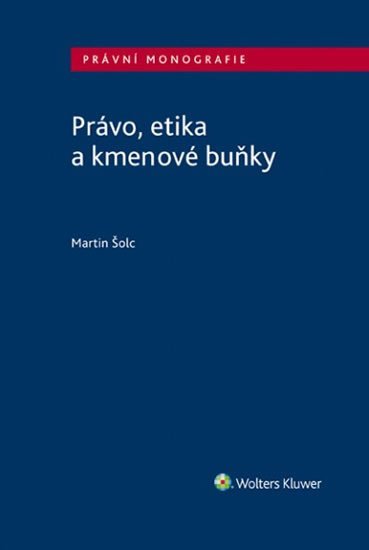 Levně Právo, etika a kmenové buňky - Martin Šolc