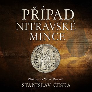 Levně Případ nitravské mince - Zločiny na Velké Moravě - CDmp3 (Čte David Kaloč) - Stanislav Češka