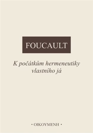 K počátkům hermeneutiky vlastního já - Michel Foucault