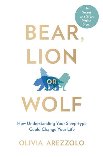 Levně Bear, Lion or Wolf : How Understanding Your Sleep Type Could Change Your Life - Olivia Arezzolo