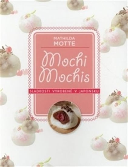 Levně Mochi - Sladkosti z Japonska - Mathilda Motte