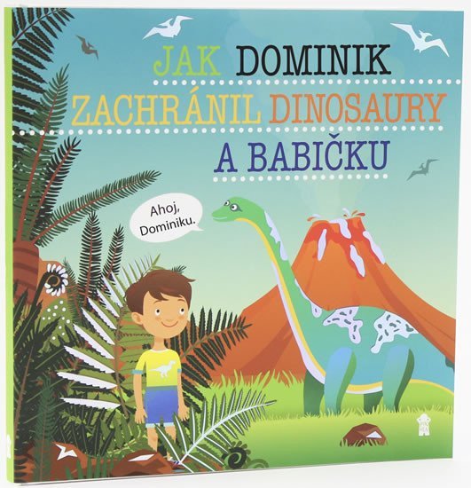 Levně Jak Dominik zachránil dinosaury a babičku - Dětské knihy se jmény - Šimon Matějů