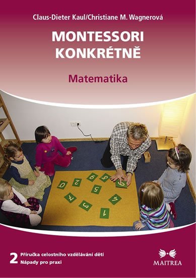 Montessori konkrétně 2 - Matematika - Claus-Dieter Kaul