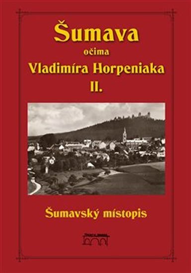 Levně Šumava očima Vladimíra Horpeniaka II. (místopis) - Vladimír Horpeniak