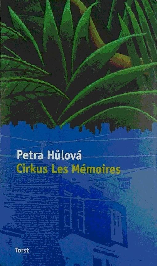 Cirkus Les Mémoires - Petra Hůlová