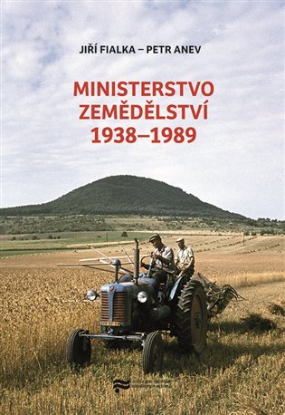 Levně Ministerstvo zemědělství 1938-1989 - Petr Anev