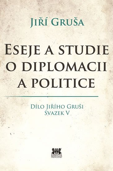 Levně Eseje a studie o diplomacii a politice - Jiří Gruša