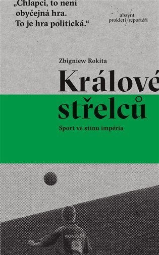 Levně Králové střelců - Sport ve stínu impéria - Zbigniew Rokita