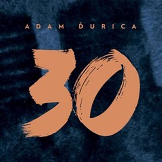 Levně Adam Ďurica: 30 - CD - Adam Ďurica