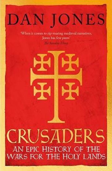 Levně Crusaders : An Epic History of the Wars for the Holy Lands - Dan Jones