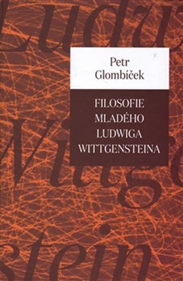 Levně Filosofie mladého Ludwiga Wittgensteina - Petr Glombíček