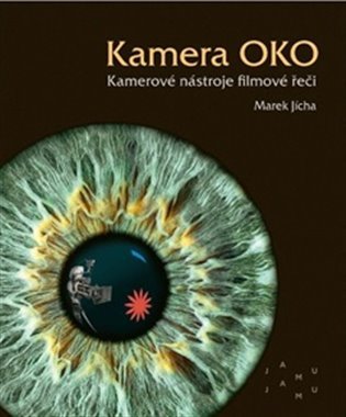 Product detail of Kamera OKO. Kamerové nástroje filmové řeči - Marek Jícha