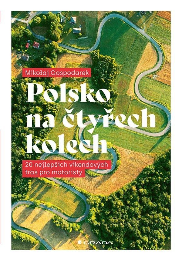 Product detail of Polsko na čtyřech kolech - 20 nejlepších víkendových tras pro motoristy - Mikolaj Gospodarek
