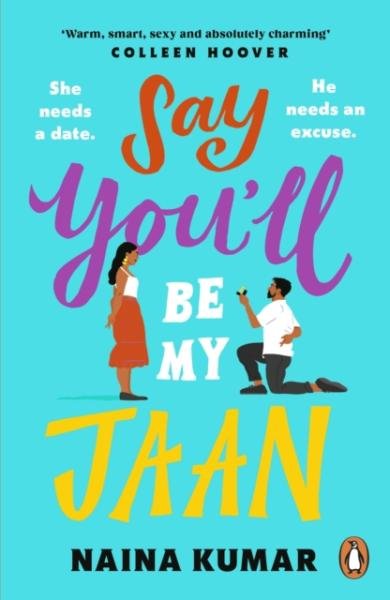 Say You´ll Be My Jaan: The must read fake engagement romcom of the year - the perfect feel good pick me up! - Naina Kumar