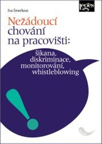 Levně Nežádoucí chování na pracovišti: šikana, diskriminace, monitorování, whistleblowing - Eva Šimečková