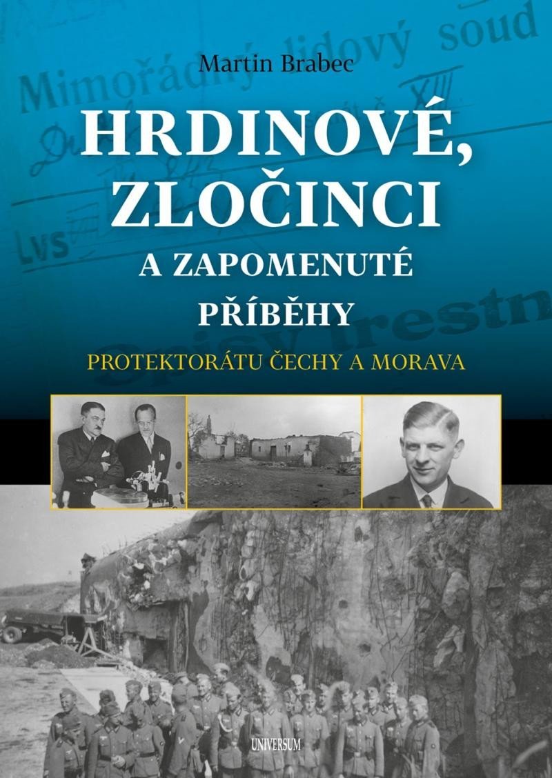 Levně Hrdinové, zločinci a zapomenuté příběhy protektorátu Čechy a Morava - Martin Brabec