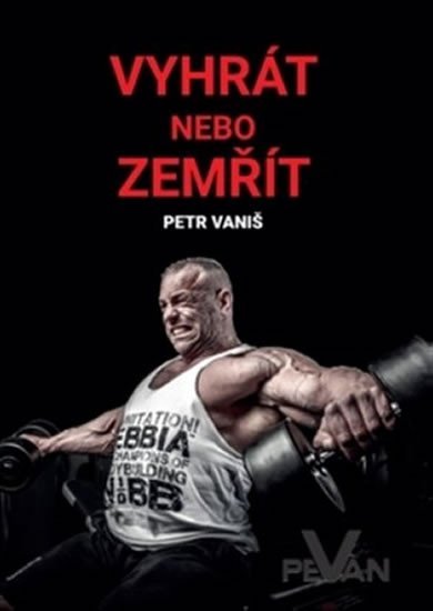 Levně Vyhrát nebo zemřít - Petr Vaniš