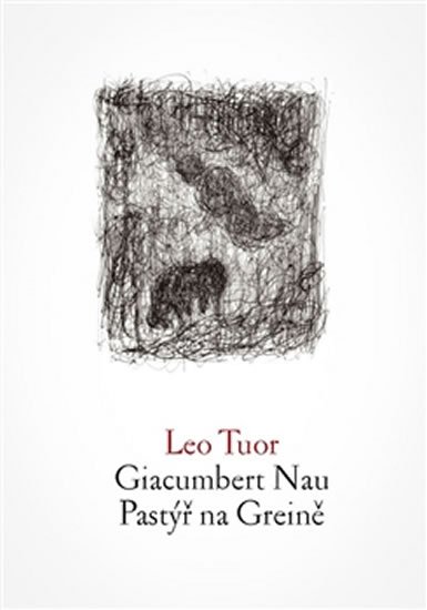 Levně Giacumbert Nau - Pastýř na Greině - Leo Tuor