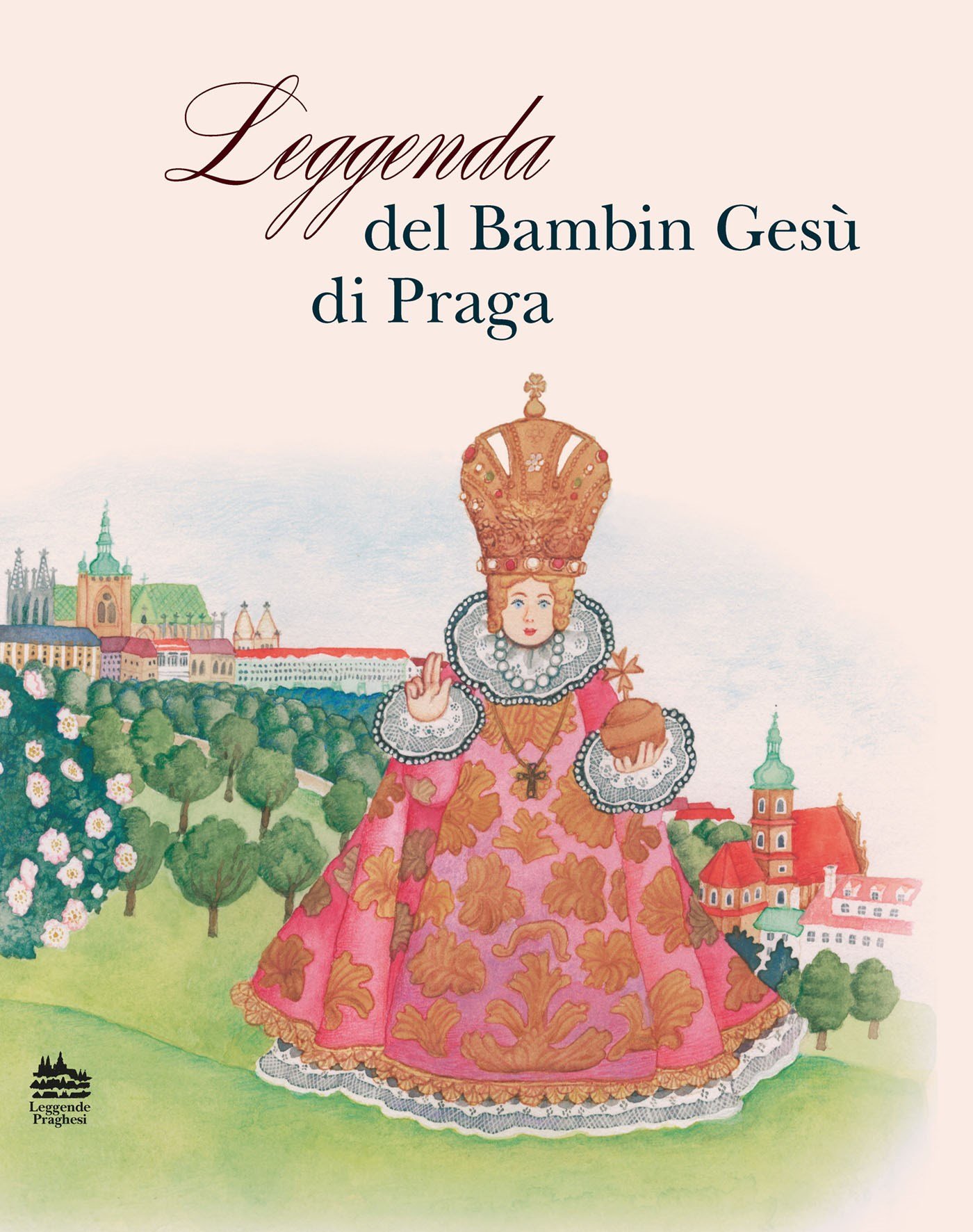 Leggenda del bambin Gesú di Praga: Legenda o Pražském Jezulátku (italsky) - Ivana Pecháčková