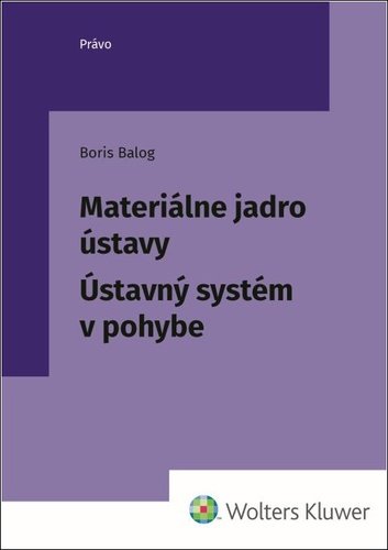 Levně Materiálne jadro ústavy - Boris Balog