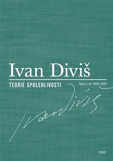 Teorie spolehlivosti - Texty z let 1960/1999 - Ivan Diviš