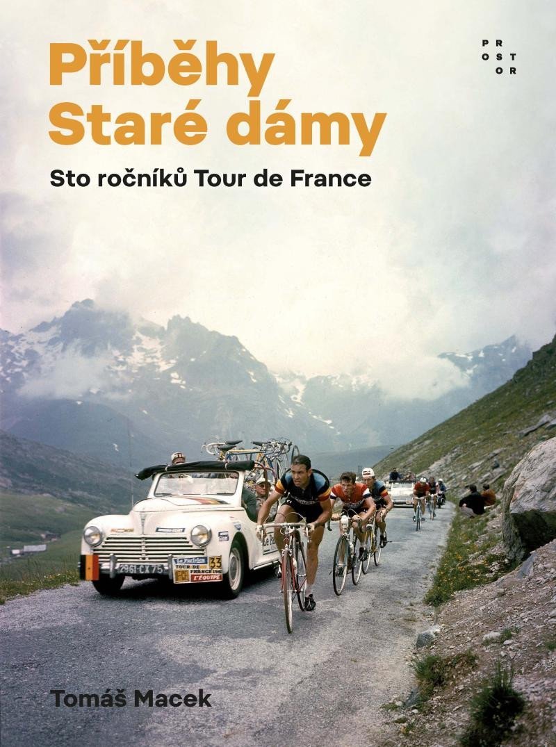 Příběhy Staré dámy - Sto ročníků Tour de France, 6. vydání - Tomáš Macek