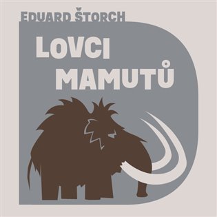 Lovci mamutů - CDmp3 (Čte Tomáš Juřička) - Eduard Štorch
