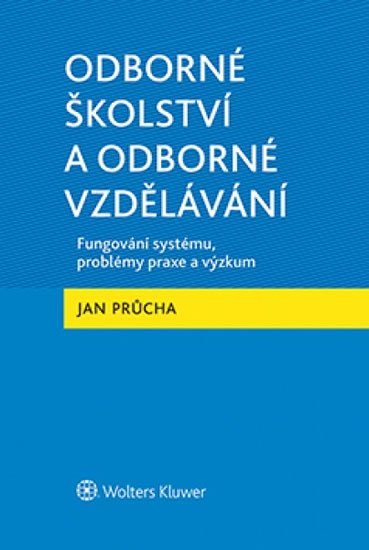 Levně Odborné školství a odborné vzdělávání - Fungování systému, problémy praxe a výzkum - Jan Průcha