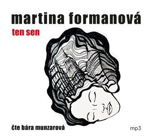 Levně Ten sen - CDmp3 (Čte Bára Munzarová) - Martina Formanová