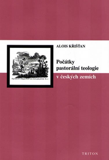 Levně Počátky pastorální teologie v českých zemích - Alois Křišťan