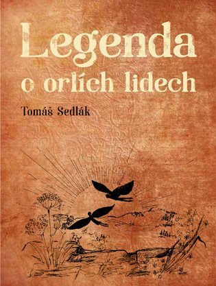 Levně Legenda o orlích lidech - Tomáš Sedlák