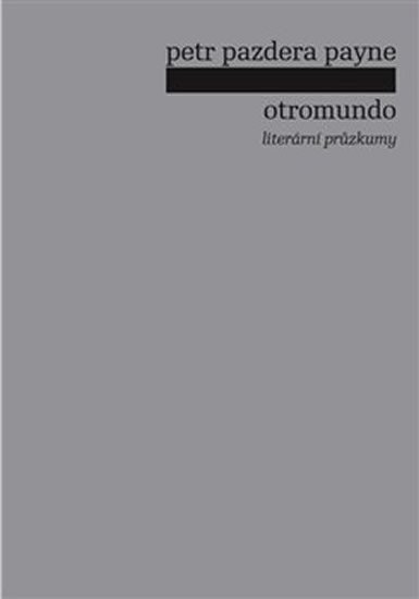 Levně Otromundo - Literární průzkumy - Payne Petr Pazdera