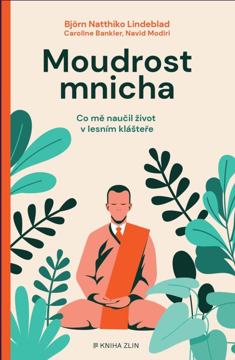 Moudrost mnicha - Co mě naučil život v lesním klášteře - Björn Natthiko Lindeblad