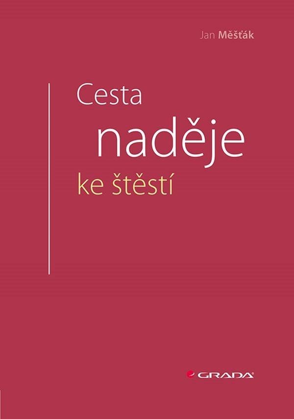 Cesta naděje ke štěstí - Jan Měšťák