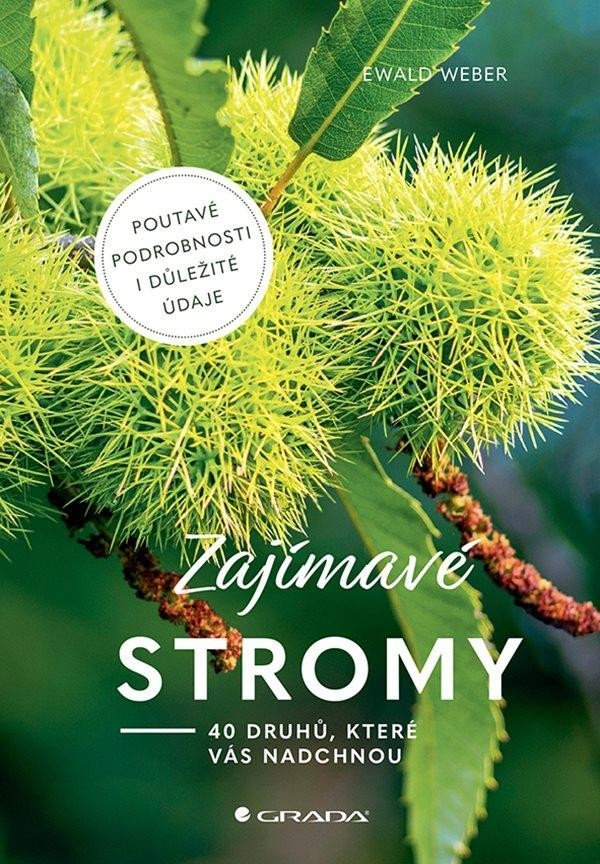 Levně Zajímavé stromy - 40 druhů, které vás nadchnou - Ewald Weber