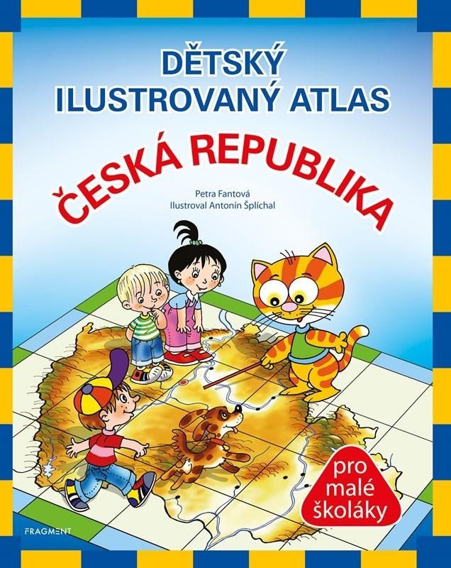 Levně Dětský ilustrovaný atlas Česká republika pro malé školáky, 4. vydání - Petra Fantová Pláničková