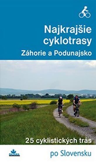 Levně Najkrajšie cyklotrasy Záhorie a Podunajsko - Daniel Kollár