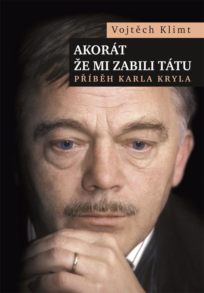 Levně Akorát že mi zabili tátu - Příběh Karla Kryla - Vojtěch Klimt