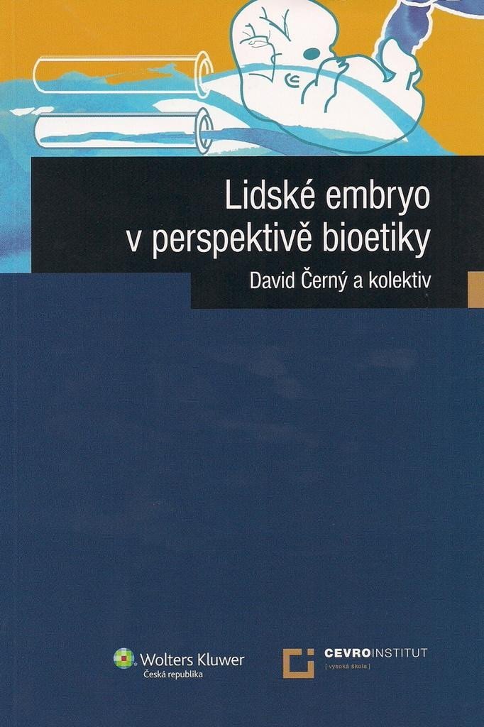 Lidské embryo z perspektivy bioetiky - David Černý