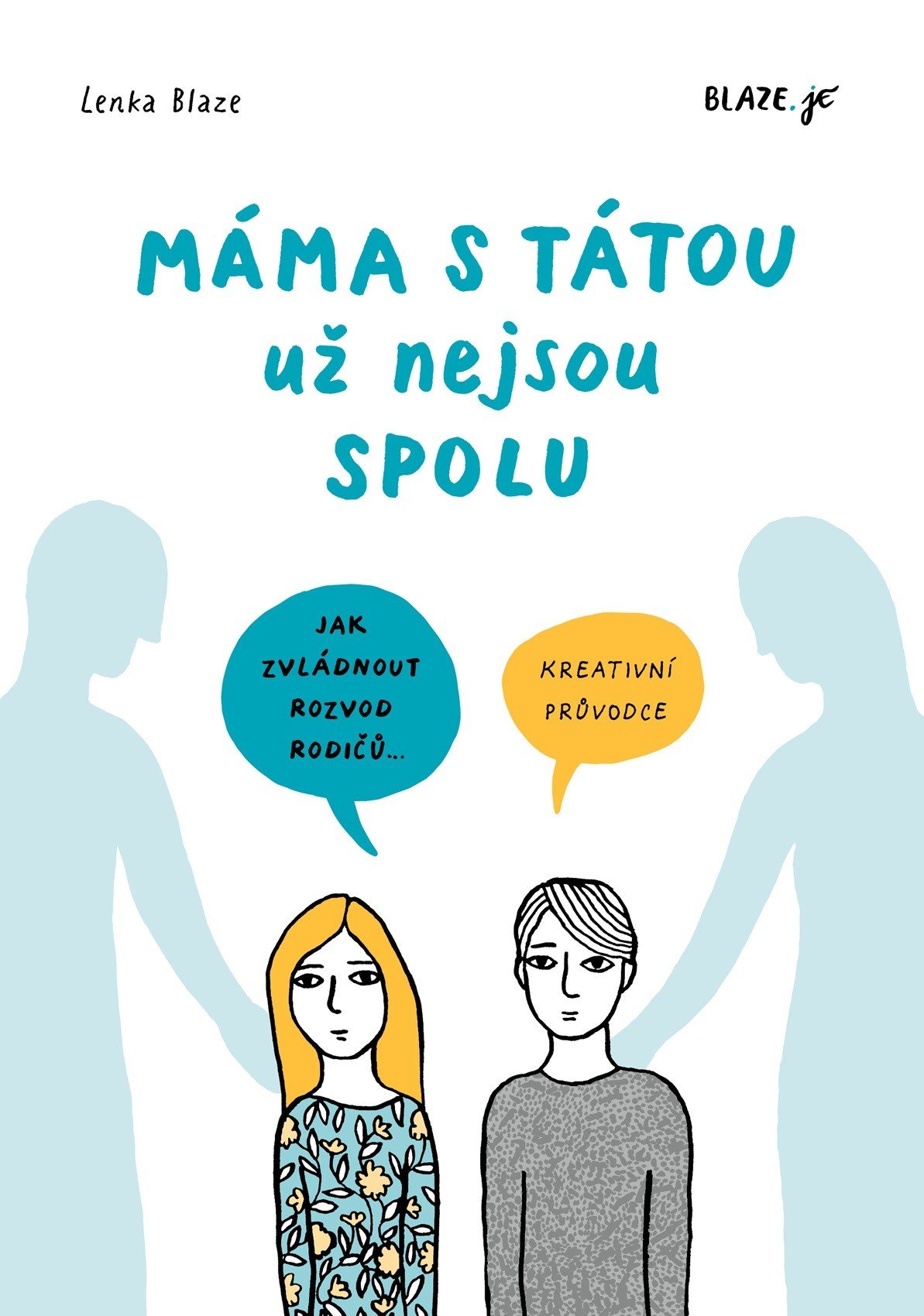 Levně Máma s tátou už nejsou spolu - Kreativní průvodce pro děti a dospívající - Blaze, Lenka